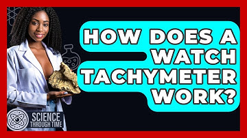How Does A Watch Tachymeter Work? - Science Through Time
