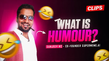 What is humour? w/ Sanjeev NC - Co-Founder supermeme.ai