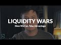 The Liquidity Wars (And how we can benefit)