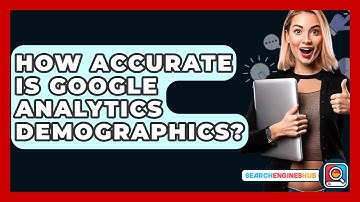 How Accurate Is Google Analytics Demographics? - SearchEnginesHub.com