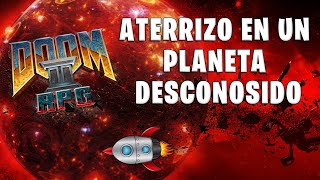 ATERRIZO FORZOSAMENTE en un  planeta de ALIENS-DEMONIOS-POCEIDOS/Doom 2 RPG ep#1/ Luchiman /
