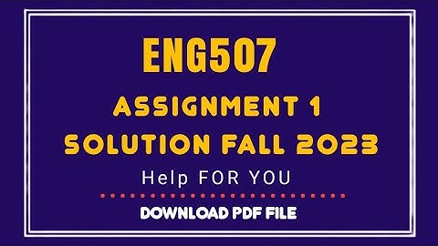ENG507 ASSIGNMENT 1 SOLUTION fall 2023/eng507 assignment #helpforyou #eng507