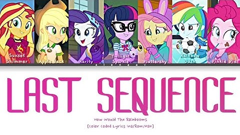 HOW WOULD THE RAINBOOMS sing LAST SEQUENCE by "WJSN" (Color coded lyrics han/rom/ina)