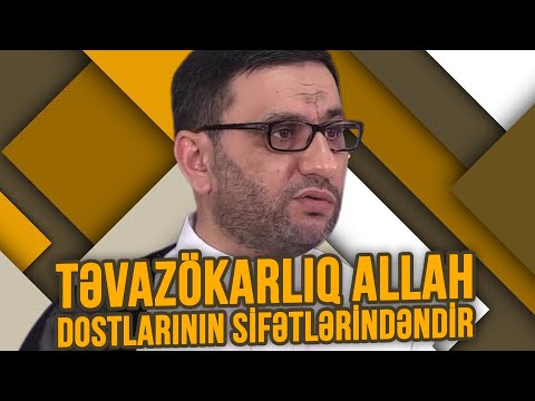 Hacı Şahin - Təvazökarlıq Allah Dostlarının Sifətlərindəndir