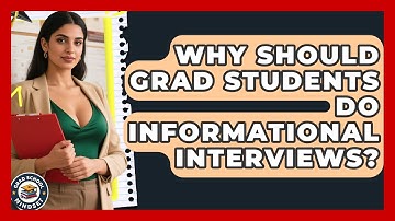 Why Should Grad Students Do Informational Interviews? - Grad School Mindset