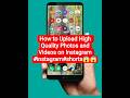 How to Upload High Quality Photos and Videos on Instagram #instagram#shorts