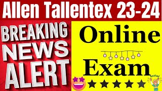 Breaking News | Allen Tallentex 2023-24 Exam Now to Be Conducted in Online Mode Also