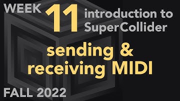 Sending and Receiving MIDI - Week 11 Fall 2022 MUS 499C - Intro to SuperCollider