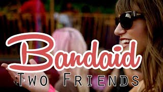 Bandaid castion Remix - Two Friends - Lyrics