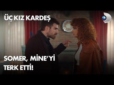 Somer, Mine'yi terk etti!  Üç Kız Kardeş 6. Bölüm