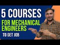 5 Best Courses to get job in Mechanical Engineering