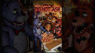 DO NOT ask Freddy Fazbear for a slice of pizza