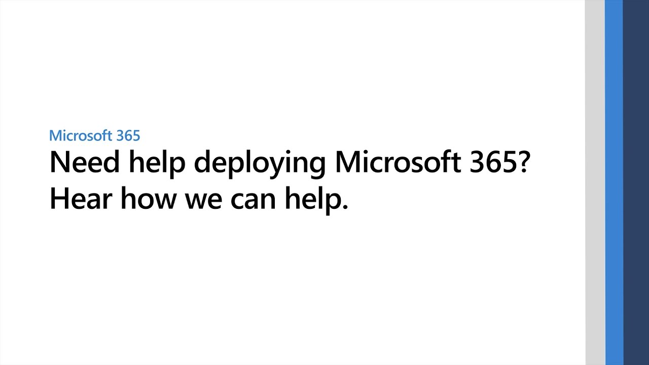 Need help deploying Microsoft 365? Hear how we can help.
