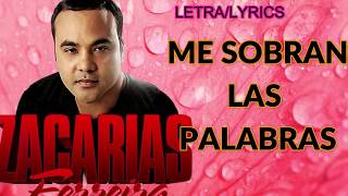 Zacarias ferreira-me sobran las ...