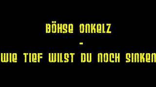 Böhse Onkelz - Wie tief willst du noch sinken