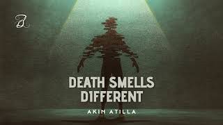 Death Smells Different - Akın Atilla (Original Version)