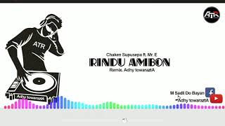 Chaken supusepa-Rindu Ambon Remix Adhy towaraztA||CBG