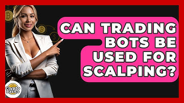 Can Trading Bots Be Used For Scalping? - CryptoBasics360.com