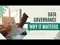 Data Governance and Why It Matters