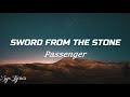 Passenger- Sword From The Stone (Lyrics)