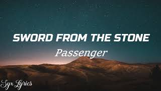 Passenger- Sword From The Stone (Lyrics)