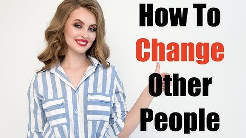How Can You Change Someone