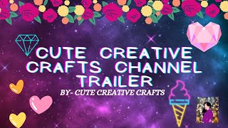 Cute Creative Crafts Channel Trailer/ Cute Creative Crafts
