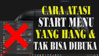 Cara Mengatasi Start Menu Yang Hang Dan Tidak Bisa Dibuka di Windows 10