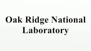 Oak Ridge National Laboratory
