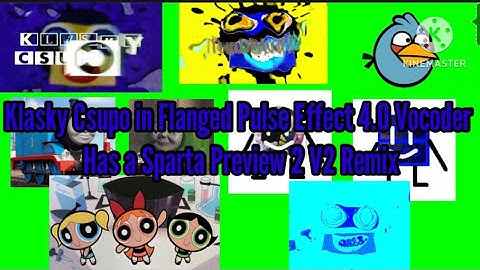 Klasky Csupo in Flanged Pulse Effect 4.0 Vocoder Has a Sparta Preview 2 V2 Remix