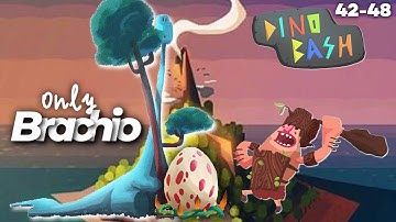 Dino bash only Brachio 42-48