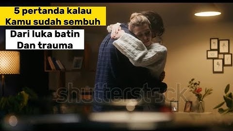 5 pertanda kalau kamu sudah mulai sembuh dari luka batin dan trauma