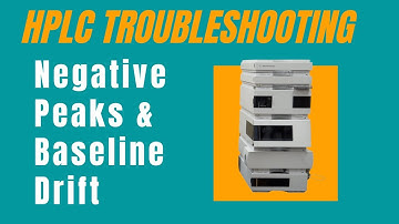 HPLC - Negative Peaks and Baseline Drift