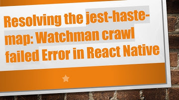 Resolving the jest-haste-map: Watchman crawl failed Error in React Native