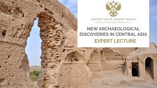 Keep Digging! New Archaeological Discoveries in Central Asia