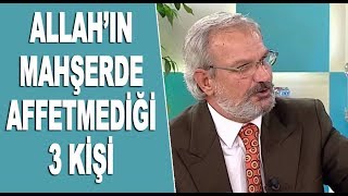 Allah'ın mahşerde affetmediği 3 kişi