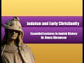 Judaism and Early Christianity (Essential Lectures in Jewish History) Dr. Henry Abramson