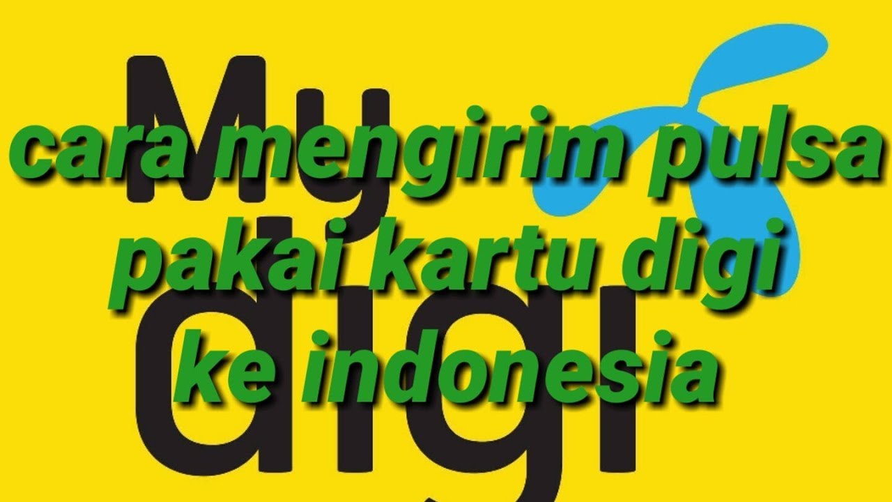 Cara mentransfer pulsa dari malaysia ke indonesia pakai kartu digi