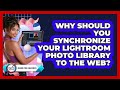 Why Should You Synchronize Your Lightroom Photo Library To The Web? - Design Tool Unlocked
