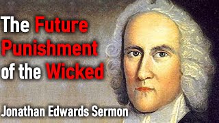 The Future Punishment of the Wicked - Jonathan Edwards Sermon