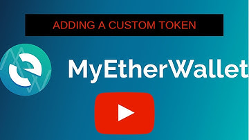 MEW: How To Add a Custom Token to My Ether Wallet