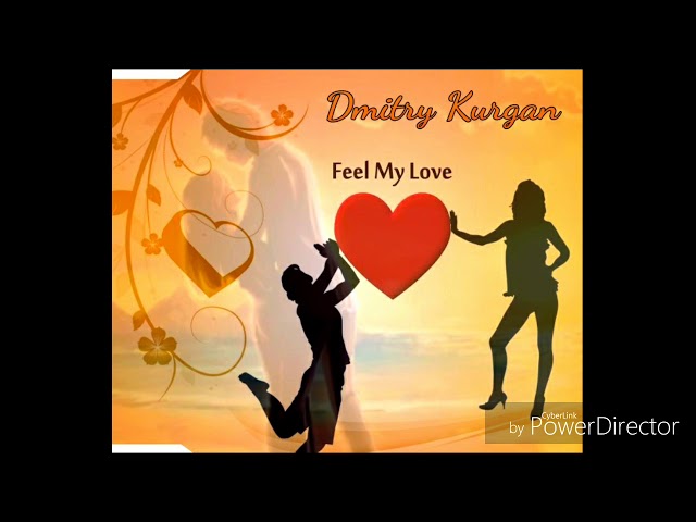 Dmitry Kurgan - Feel My Love