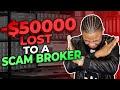 How a scam broker stole my 50k  be careful