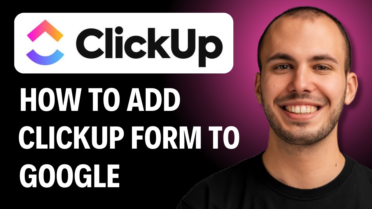 How To Add ClickUp form To Google [2026 GUIDE] - YouTube