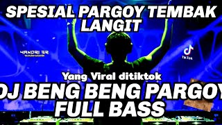 SPESIAL DJ TEMBAK LANGIT DJ BENG BENG X DJ PARGOY FULL BASS TERBARU 2022