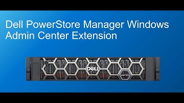 Dell PowerStore Manager Windows Admin Center Extension