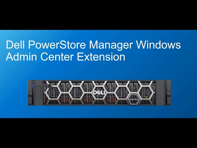 Dell PowerStore Manager Windows Admin Center Extension 