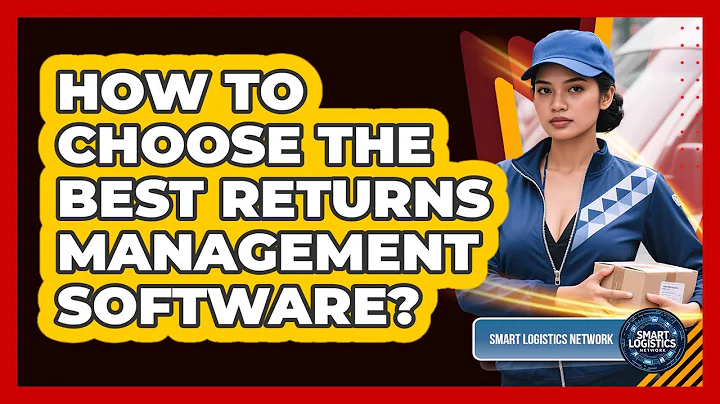 How To Choose The Best Returns Management Software? - Smart Logistics Network