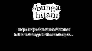 Bunga hitam - Maju Dan Terus Bersinar (lyrics)