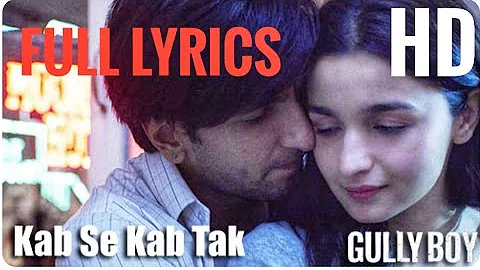 Kab Se Kab Tak Full Video with Lyrics:Gully Boy| Ranveer Singh,Alia Bhatt|Humko Hamse Mila De Song|